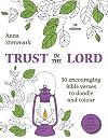 Trust in the Lord: 30 encouraging Bible verses to doodle and colour: UK edition (Bible verse colouring book) (Volume 2)