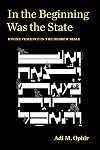 In the Beginning Was the State: Divine Violence in the Hebrew Bible (Idiom: Inventing Writing Theory)