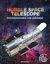 Hubble Space Telescope: Photographing the Universe (Xtreme Spacecraft)