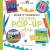 Make It Yourself! Paper Pop-Up Art (Cool Makerspace)