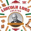 Lincoln Logs Creator: John Lloyd Wright (Toy Trailblazers)
