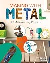 Making With Metal: Diy Metalworking Projects (Craft to Career)