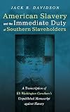 American Slavery and the Immediate Duty of Southern Slaveholders : A Transcription of Eli Washington Caruthers's Unpublished Manuscript against Slavery.