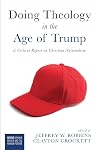 Doing Theology in the Age of Trump: A Critical Report on Christian Nationalism (Westar Seminar on God and the Human Future)