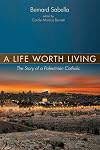 A Life Worth Living: The Story of a Palestinian Catholic