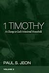 1 Timothy, Volume 3: A Charge to God's Missional Household