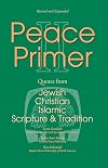 Peace Primer II: Quotes from Jewish, Christian and Islamic Scripture and Tradition