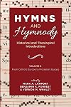 Hymns and Hymnody: Historical and Theological Introductions, Volume 2: From Catholic Europe to Protestant Europe