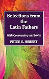SELECTIONS FROM THE LATIN FATHERS With Commentary and Notes.