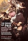The Enemies of Paul: Demons, Satan, Betrayers, and Apostles: Risk Analysis and Recovery of Paul’s Opponents in Thessaloniki, Galatia, and Corinth in the Context of the First Century