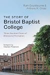 The Story of Bristol Baptist College: Three Hundred Years of Ministerial Formation