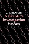 A Skeptic's Investigation into Jesus