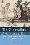 The Generations of Heaven and Earth: Adam, the Ancient World, and Biblical Theology