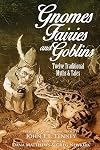 Gnomes, Fairies and Goblins: Twelve Traditional Myths and Tales