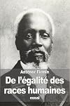 De l'égalité des races humaines : (Complet et intégrale) (French Edition)