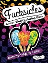 Fucksicles: Summer Nights Edition : Swear Word Adult Coloring Book: For grown ups who like to swear and color!