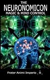 The Neuronomicon: Magic & Mind Control - Frater Animi Imperio 0