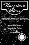 Uncertain Stars: Speculative Fiction from Silicon Valley
