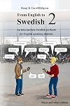 From English to Swedish 2: An intermediate Swedish textbook for English speaking students (black and white edition) (Volume 2)