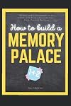 Mnemonics Memory Palace (How To Build a Memory Palace)