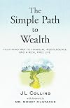 The Simple Path to Wealth: Your Road Map to Financial Independence and a Rich, Free Life