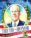 Truth and Honor: The President Ford Story