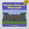 Starter Guide to Minecraft (Unofficial Guides Junior)