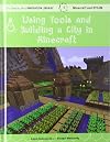 Using Tools and Building a City in Minecraft: Technology (21st Century Skills Innovation Library: Minecraft and Steam)