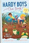 The Hardy Boys Clue Book: Who Let the Frogs Out?