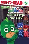 Gekko Saves the City: Ready-to-Read Level 1 (PJ Masks)
