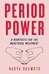 Period Power: A Manifesto for the Menstrual Movement