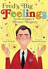 Fred's Big Feelings: The Life and Legacy of Mister Rogers