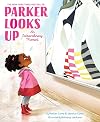 Parker Looks Up: An Extraordinary Moment (A Parker Curry Book)