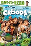 Here Come The Croods (Ready To Read)