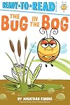 The Bug in the Bog: Ready-to-Read Pre-Level 1