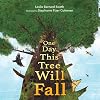 One Day This Tree Will Fall