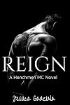 Reign (The Henchmen MC, #1)