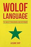 Wolof Language: The Wolof Phrasebook and Dictionary