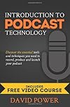 Introduction to Podcast Technology: Discover the essential tools and techniques you need to record, produce and launch your podcast.