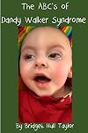 The ABC's of Dandy Walker Syndrome (ABC's Series by Bridget Hull Taylor) (Volume 1)