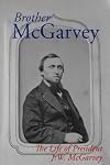 Brother McGarvey: The Life of President J.W. McGarvey