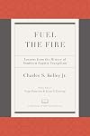 Fuel the Fire: Lessons from the History of Southern Baptist Evangelism (A Treasury of Baptist Theology)