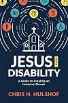Jesus and Disability: A Guide to Creating an Inclusive Church