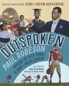 Outspoken: Paul Robeson, Ahead of His Time: A One-Man Show
