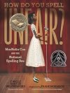 How Do You Spell Unfair? MacNolia Cox and the National Spelling Bee