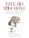 Take Off Your Brave: The World through the Eyes of a Preschool Poet