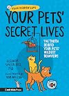 Your Pets' Secret Lives: The Truth Behind Your Pets' Wildest Behaviors (Your Hidden Life)