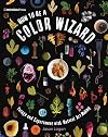 How to Be a Color Wizard: Forage and Experiment with Natural Art Making