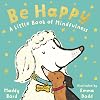 Be Happy: A Little Book of Mindfulness
