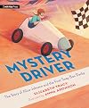 Mystery Driver: The Story of Alice Johnson and the First Soap Box Derby